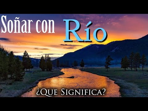 Descubre el significado de soñar con un río